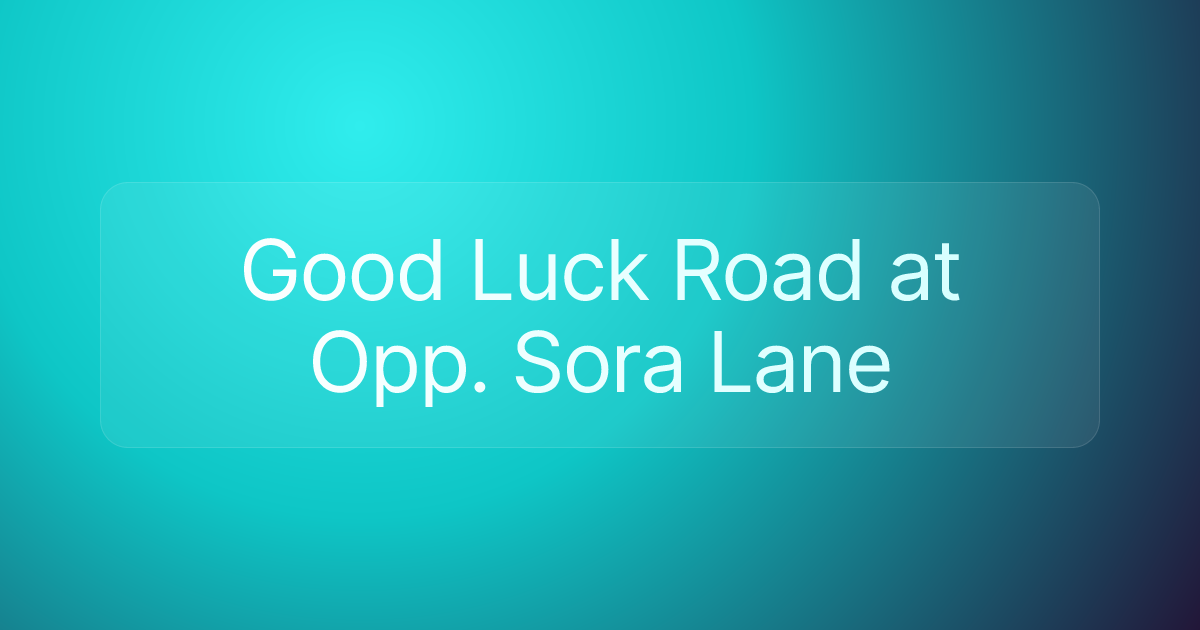 Good Luck Road at Opp. Sora Lane