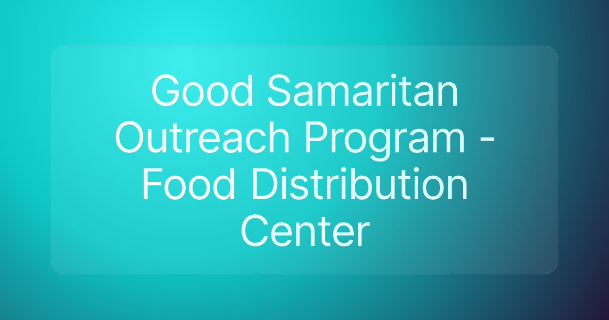 Good Samaritan Outreach Program - Food Distribution Center