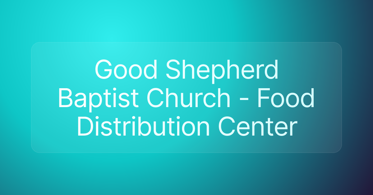 Good Shepherd Baptist Church - Food Distribution Center
