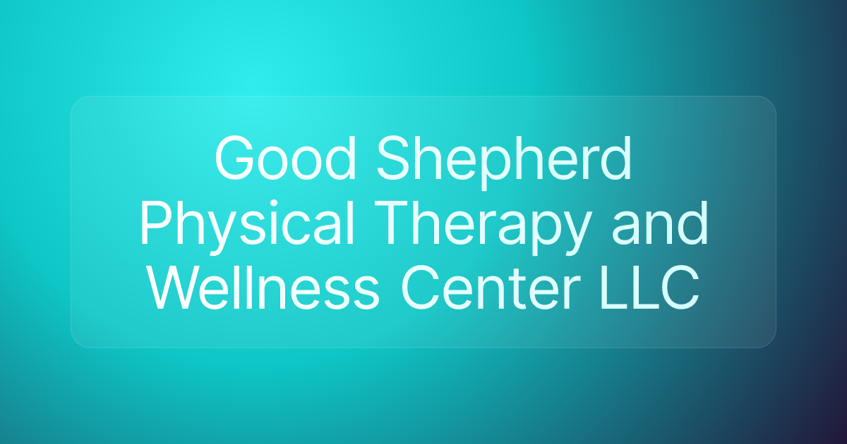 Good Shepherd Physical Therapy and Wellness Center LLC
