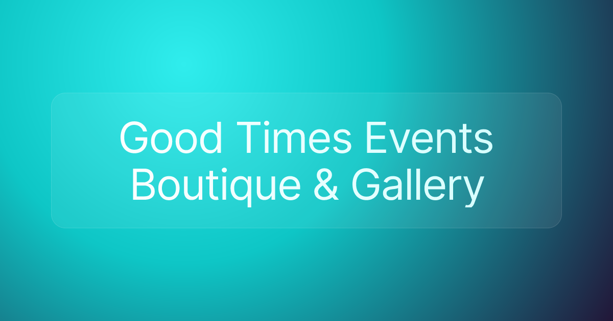Good Times Events Boutique & Gallery