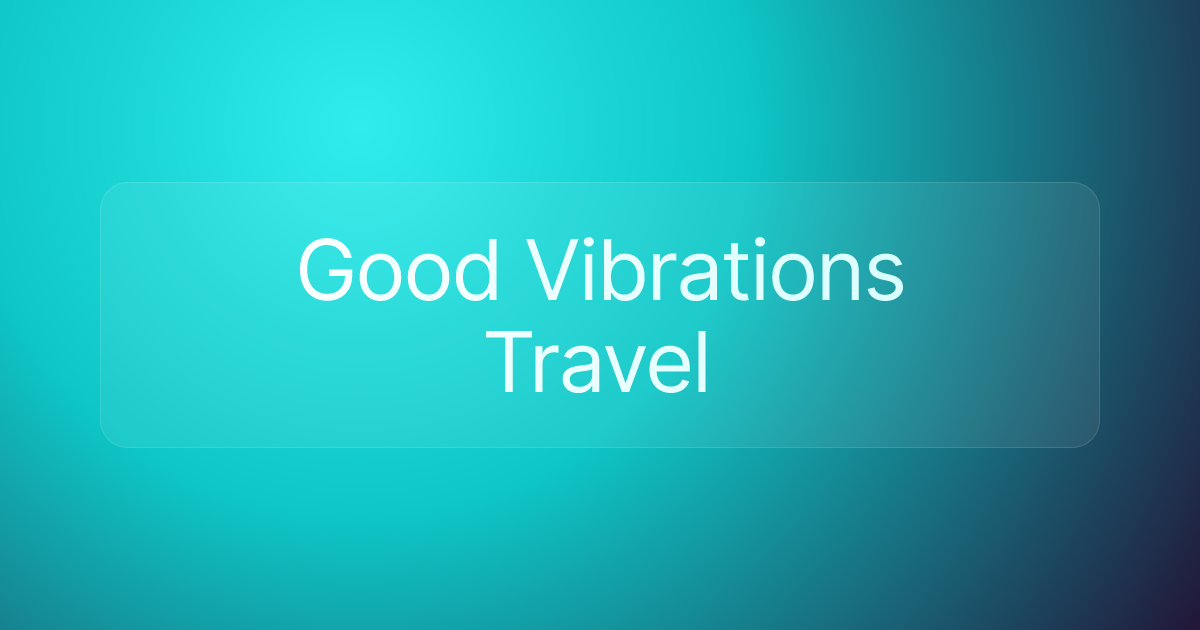 Good Vibrations Travel