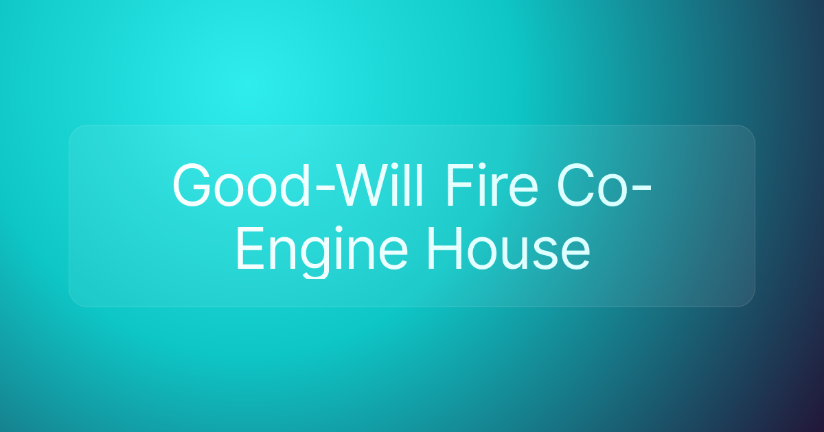 Good-Will Fire Co-Engine House