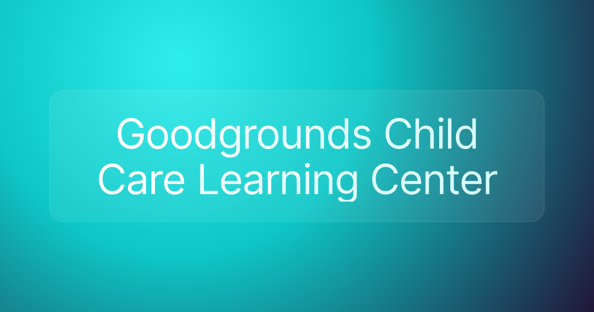 Goodgrounds Child Care Learning Center