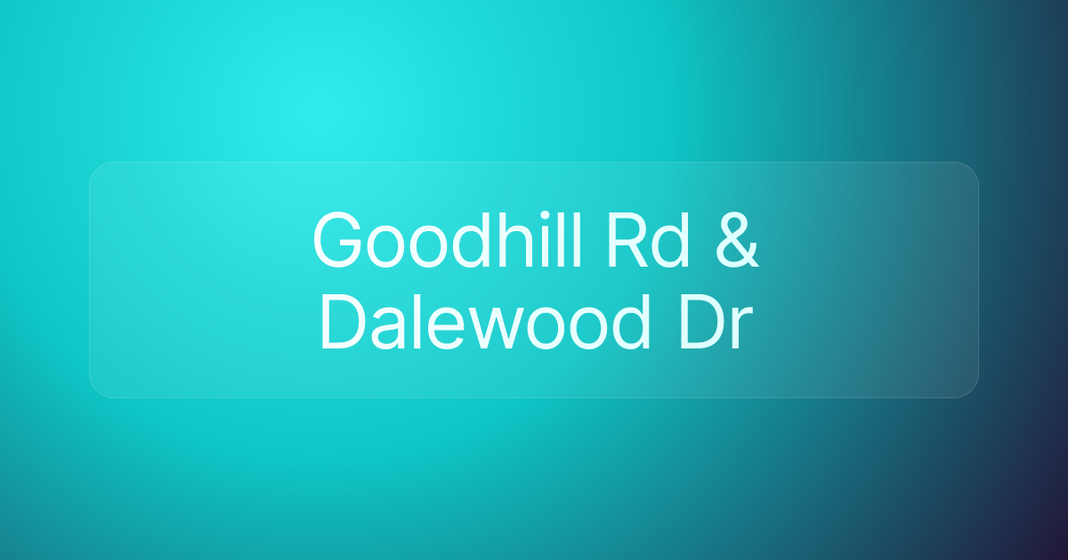 Goodhill Rd & Dalewood Dr