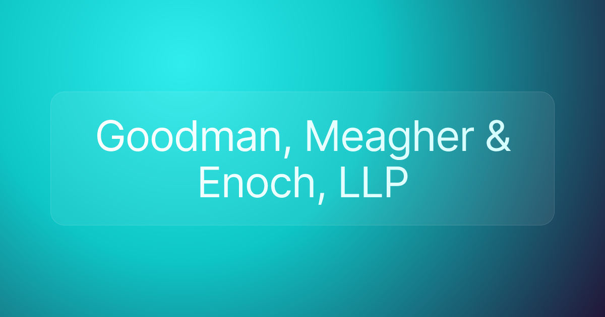Goodman, Meagher & Enoch, LLP