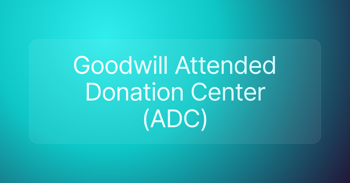 Goodwill Attended Donation Center (ADC)