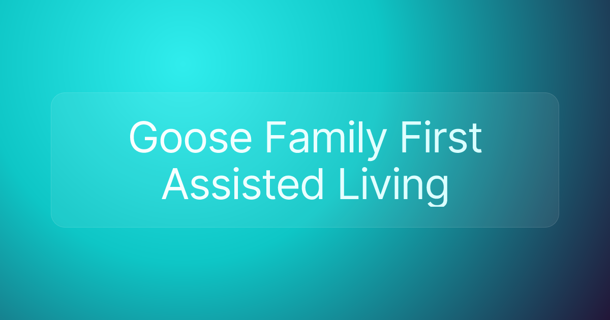 Goose Family First Assisted Living