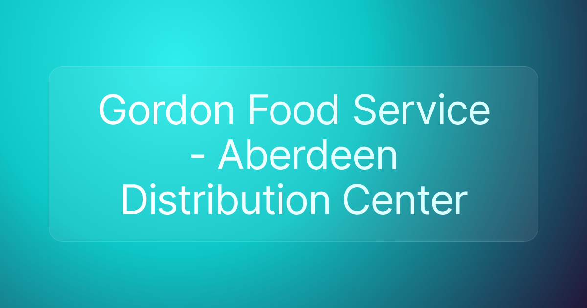 Gordon Food Service - Aberdeen Distribution Center