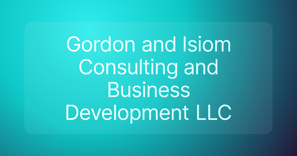 Gordon and Isiom Consulting and Business Development LLC