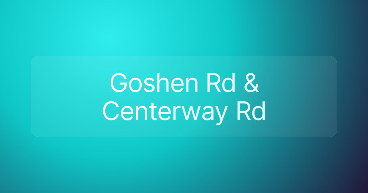 Goshen Rd & Centerway Rd