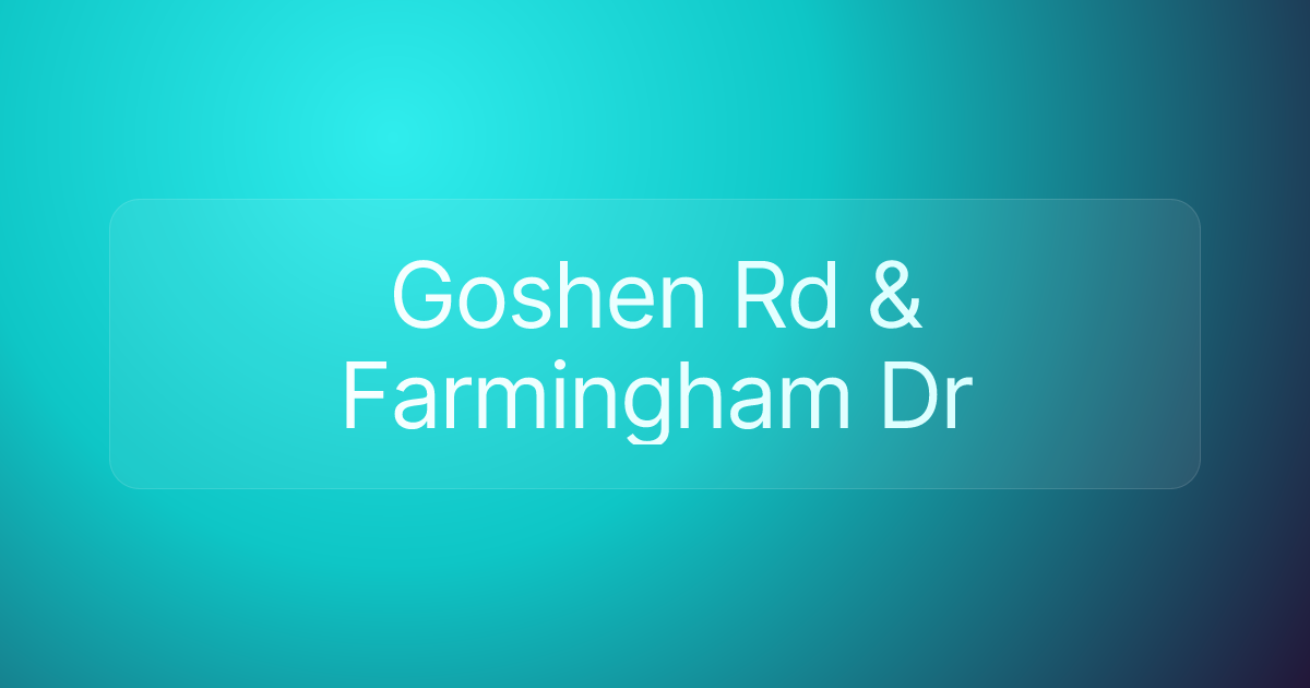 Goshen Rd & Farmingham Dr