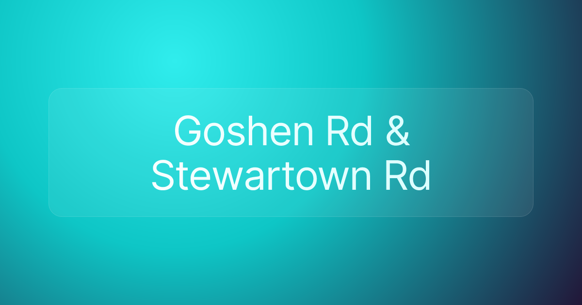 Goshen Rd & Stewartown Rd