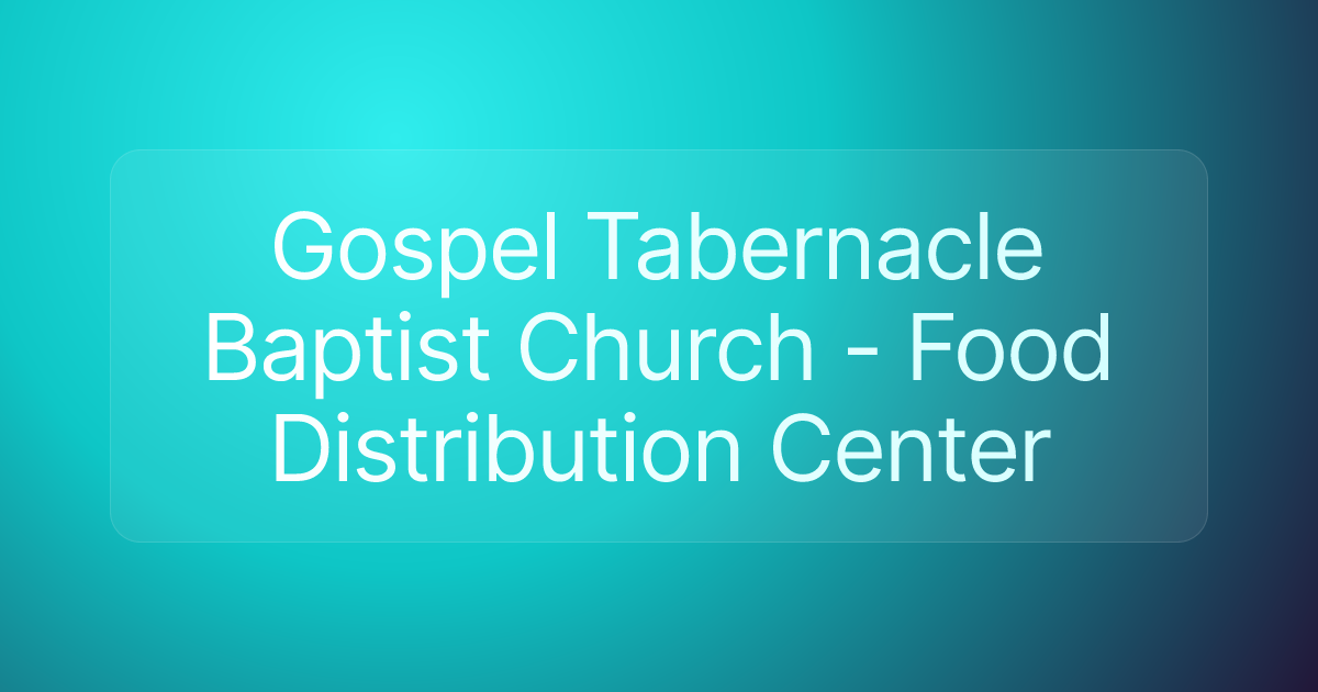 Gospel Tabernacle Baptist Church - Food Distribution Center