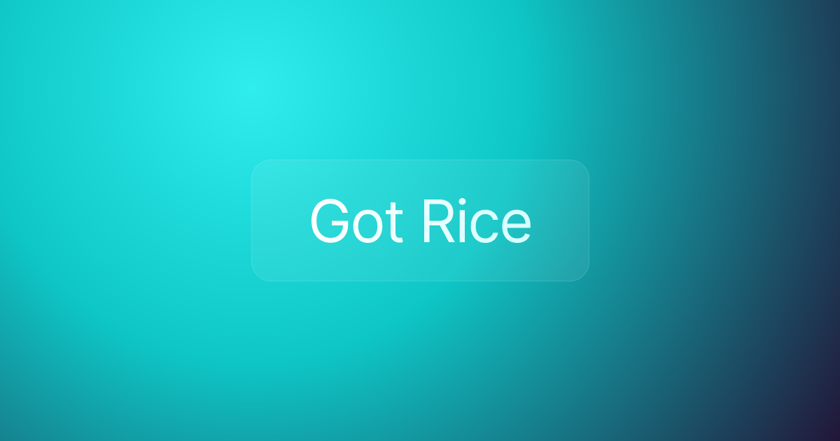 Got Rice