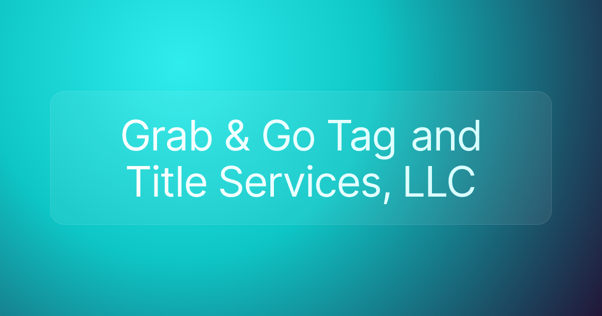 Grab & Go Tag and Title Services, LLC