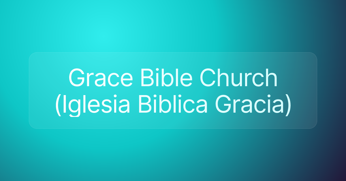 Grace Bible Church (Iglesia Biblica Gracia)