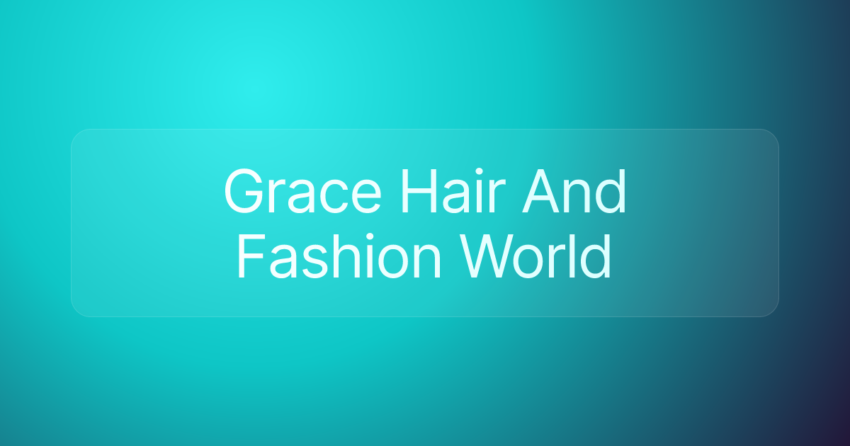 Grace Hair And Fashion World