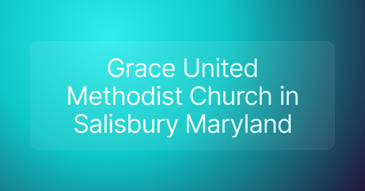 Grace United Methodist Church in Salisbury Maryland