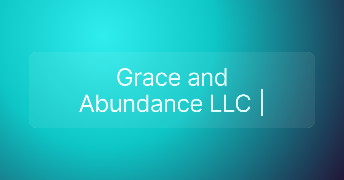 Grace and Abundance LLC |