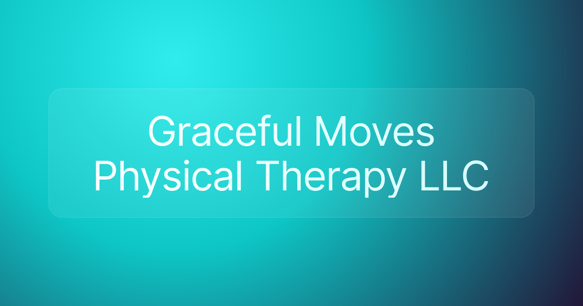 Graceful Moves Physical Therapy LLC