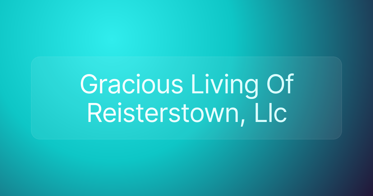 Gracious Living Of Reisterstown, Llc