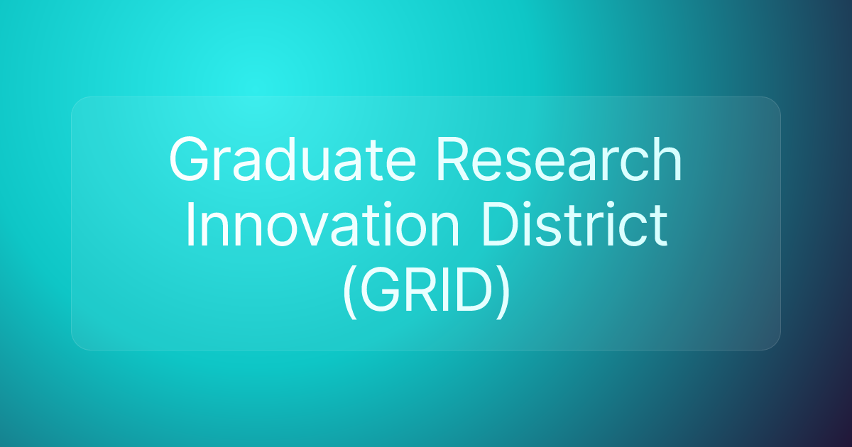 Graduate Research Innovation District (GRID)