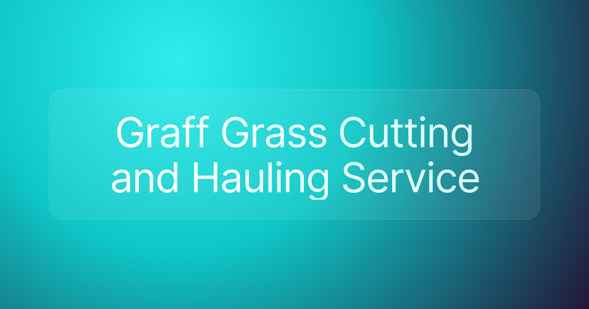 Graff Grass Cutting and Hauling Service