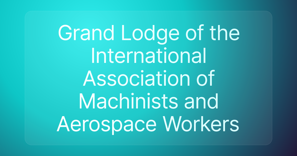 Grand Lodge of the International Association of Machinists and Aerospace Workers