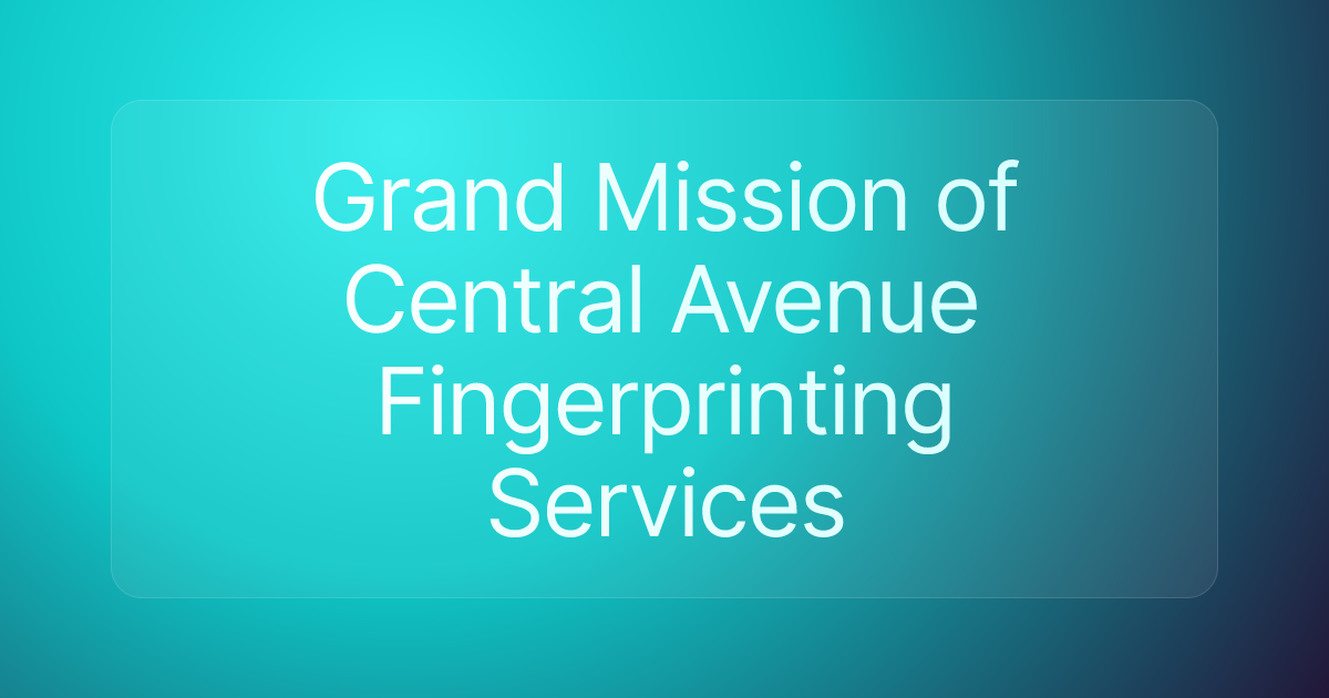 Grand Mission of Central Avenue Fingerprinting Services