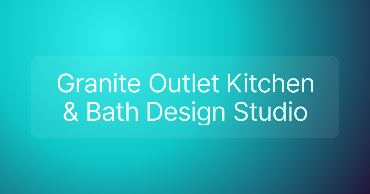 Granite Outlet Kitchen & Bath Design Studio