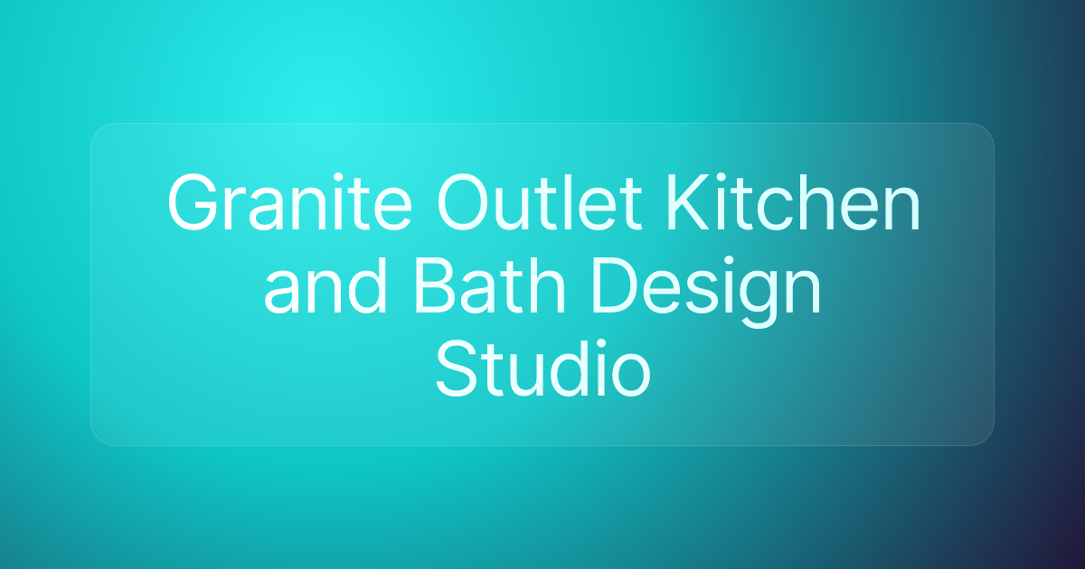 Granite Outlet Kitchen and Bath Design Studio