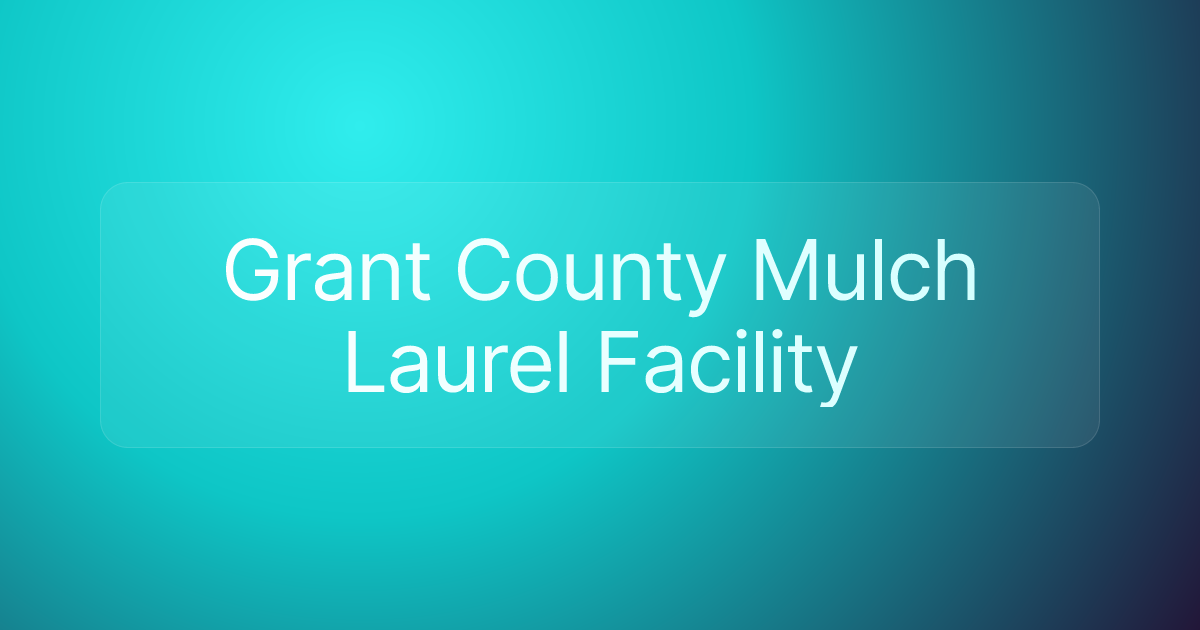 Grant County Mulch Laurel Facility