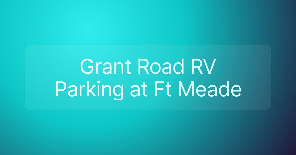 Grant Road RV Parking at Ft Meade