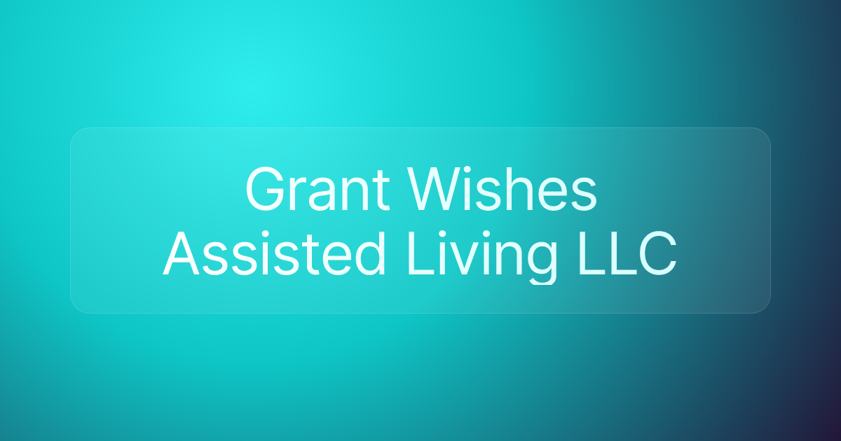 Grant Wishes Assisted Living LLC