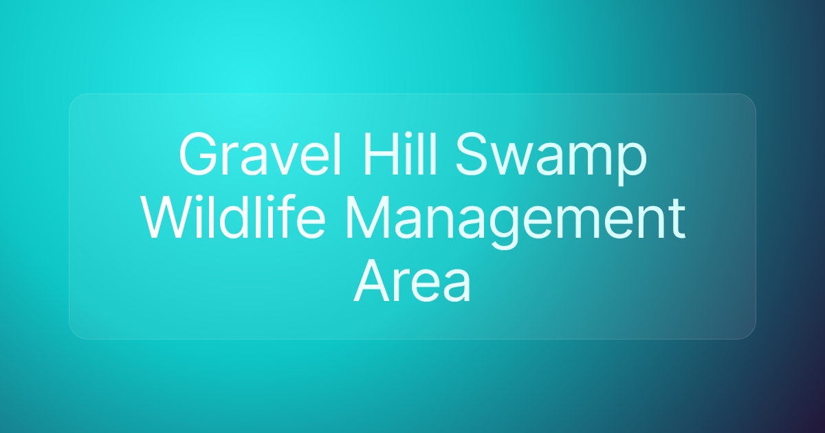 Gravel Hill Swamp Wildlife Management Area