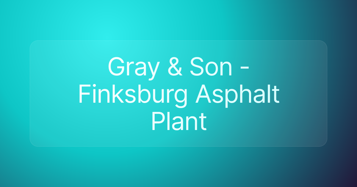 Gray & Son - Finksburg Asphalt Plant