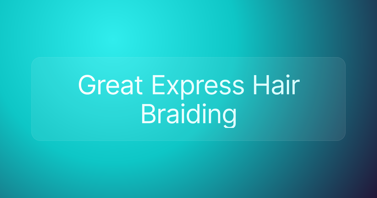 Great Express Hair Braiding