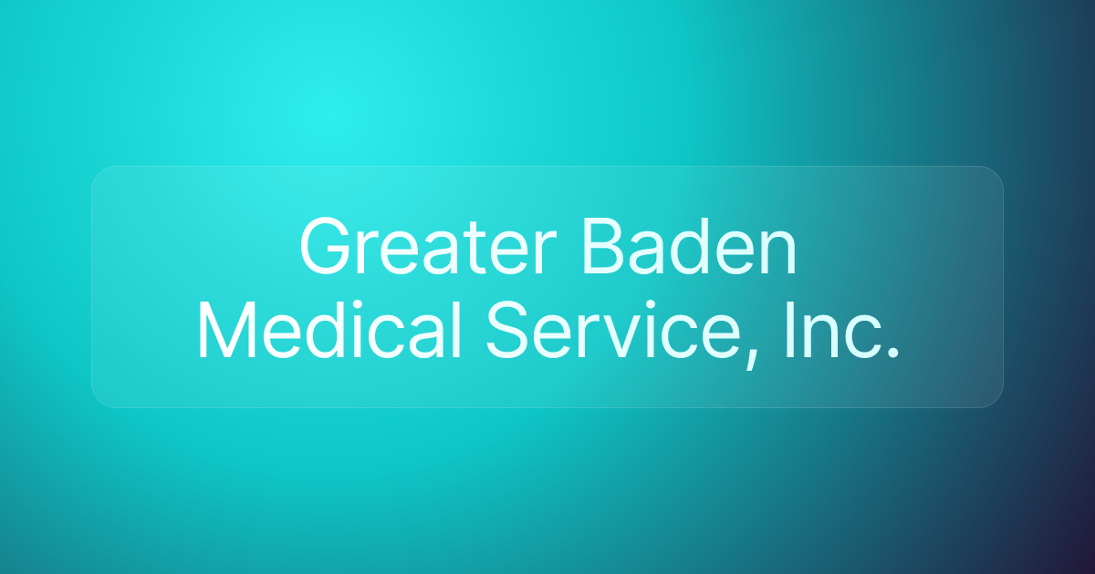 Greater Baden Medical Service, Inc.
