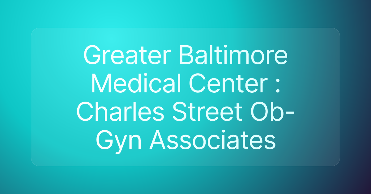 Greater Baltimore Medical Center : Charles Street Ob-Gyn Associates