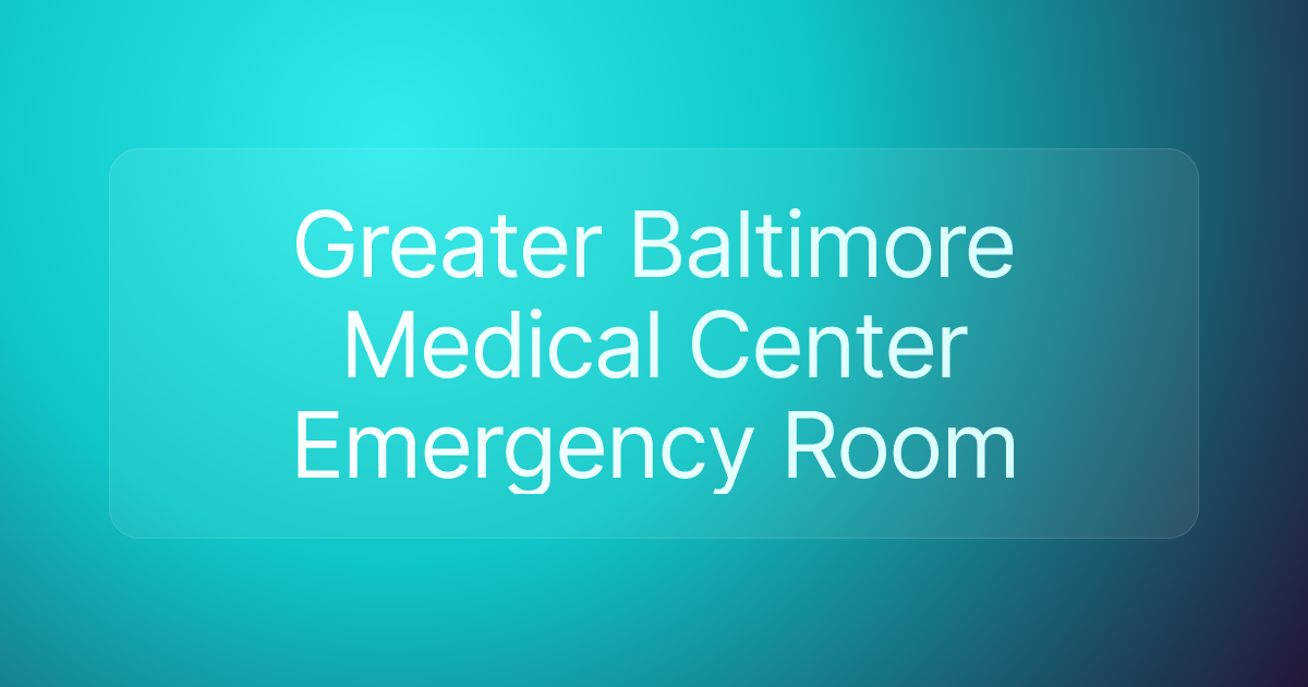 Greater Baltimore Medical Center Emergency Room