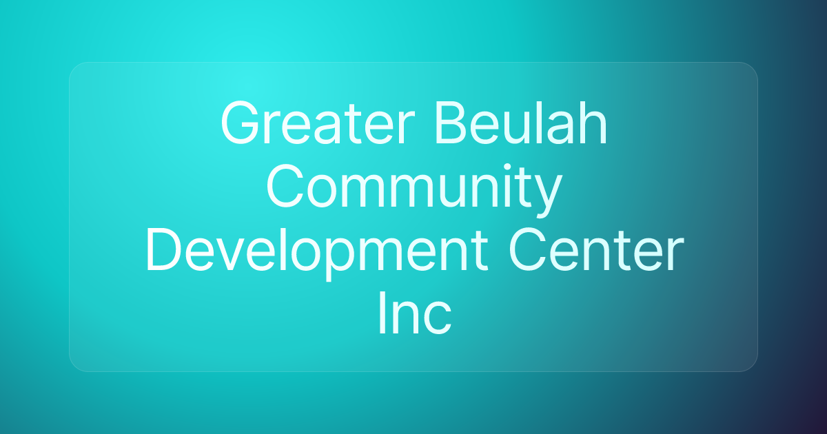 Greater Beulah Community Development Center Inc