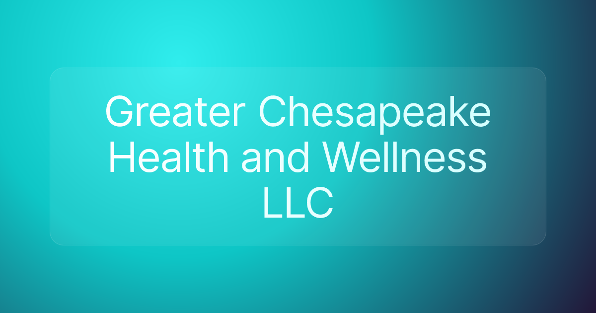 Greater Chesapeake Health and Wellness LLC