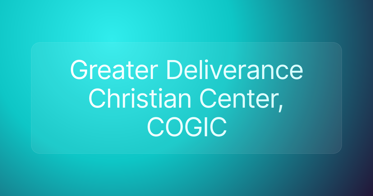 Greater Deliverance Christian Center, COGIC