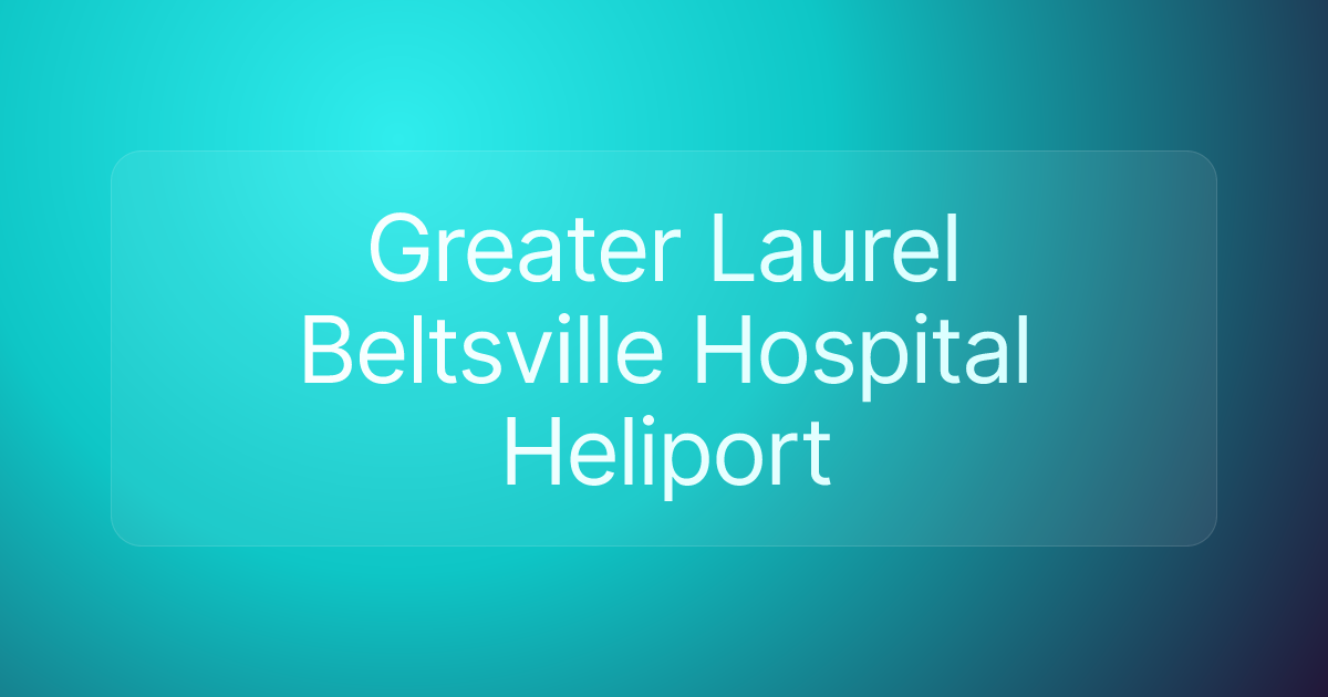 Greater Laurel Beltsville Hospital Heliport
