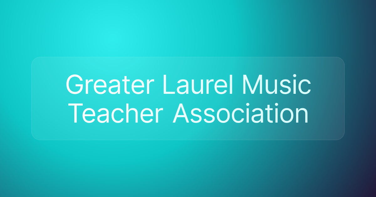 Greater Laurel Music Teacher Association