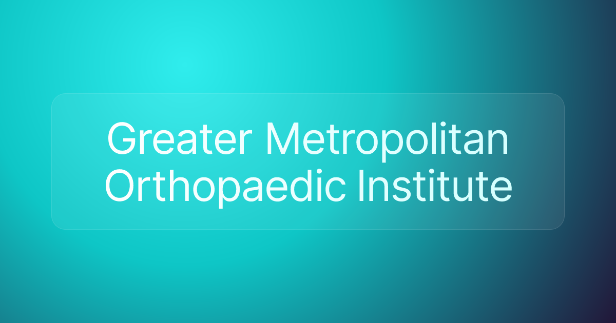 Greater Metropolitan Orthopaedic Institute