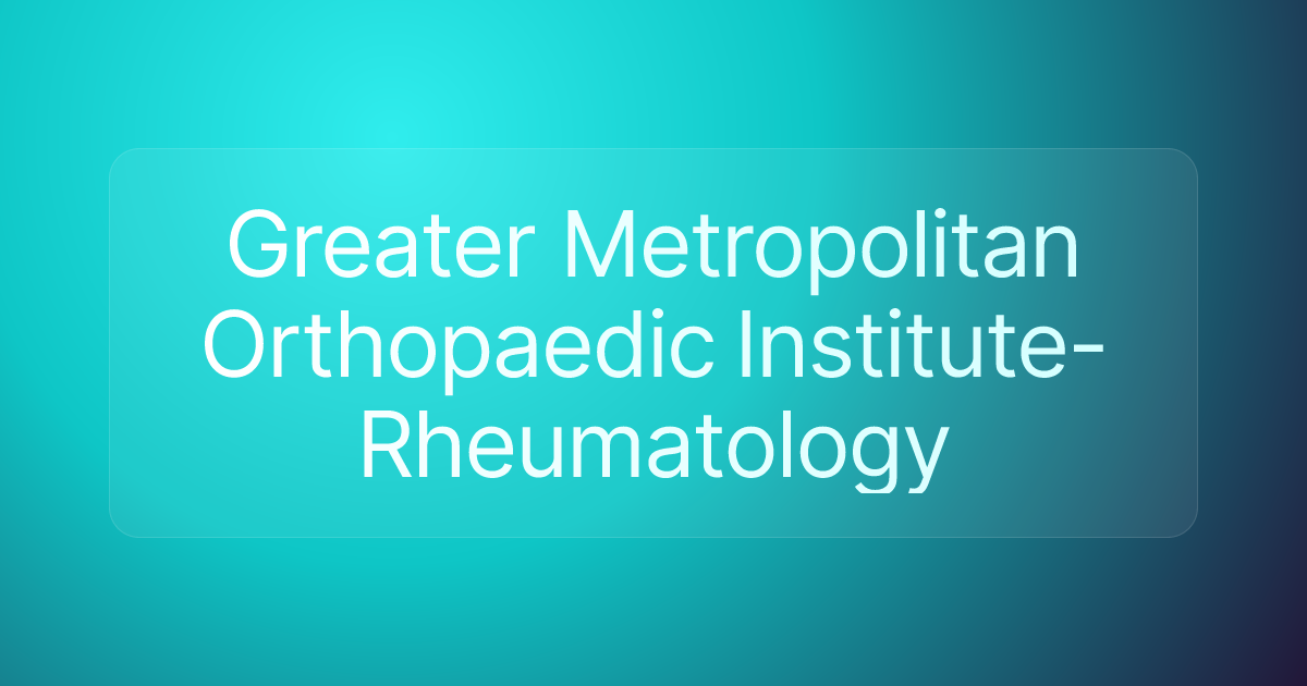 Greater Metropolitan Orthopaedic Institute-Rheumatology