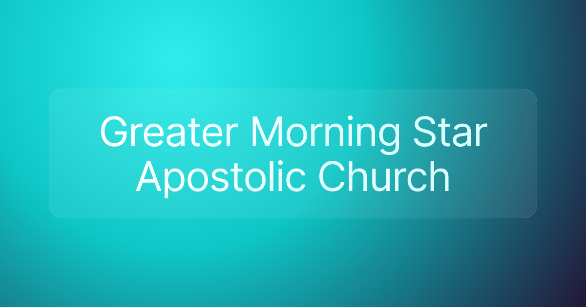 Greater Morning Star Apostolic Church