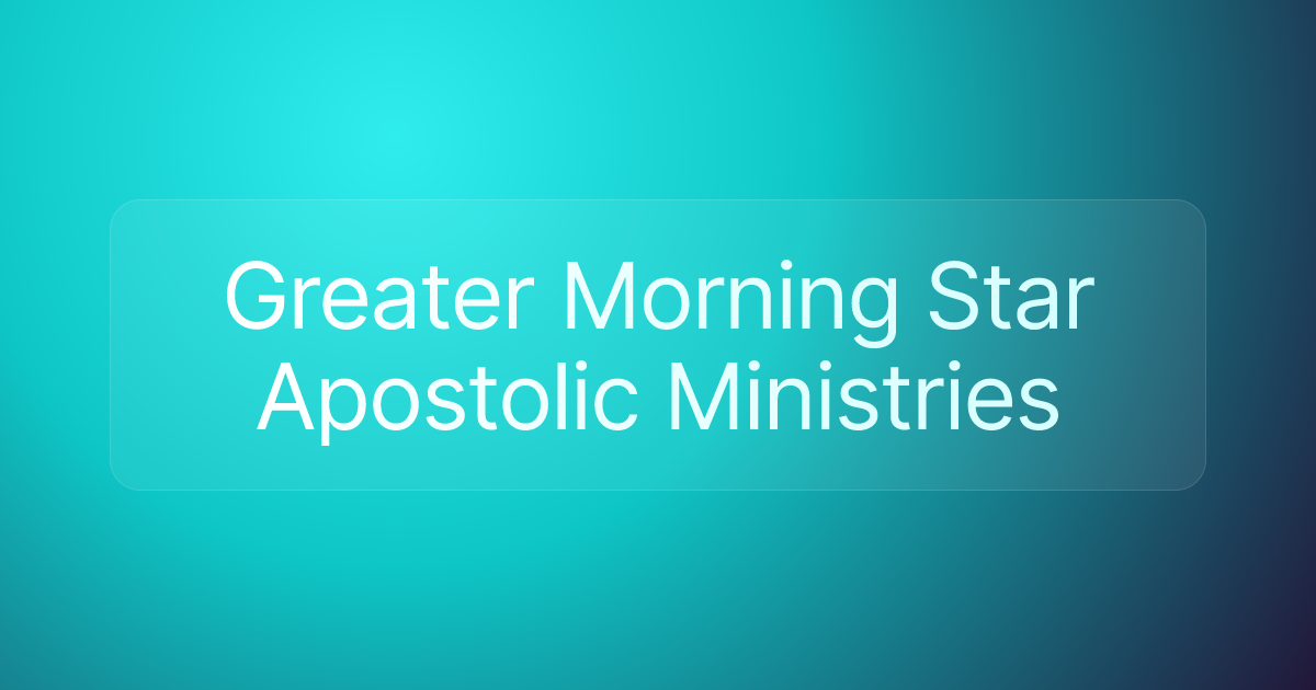 Greater Morning Star Apostolic Ministries